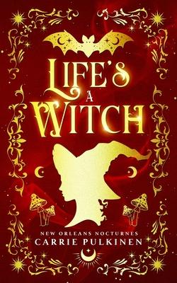 Life's a Witch: A Paranormal Romantic Comedy