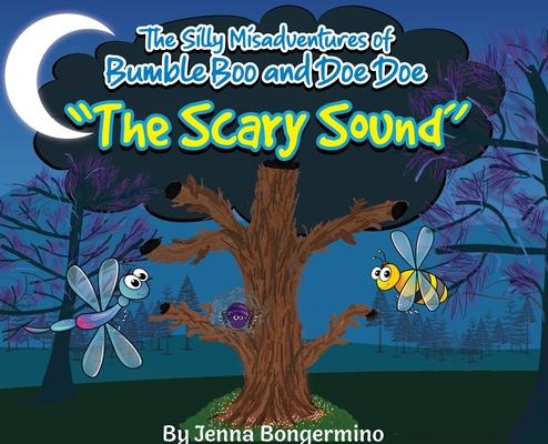 The Silly Misadventures of Bumble Boo and Doe Doe: "The Scary Sound"