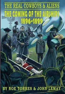 The Real Cowboys & Aliens: The Coming of the Airships (1896-1899)