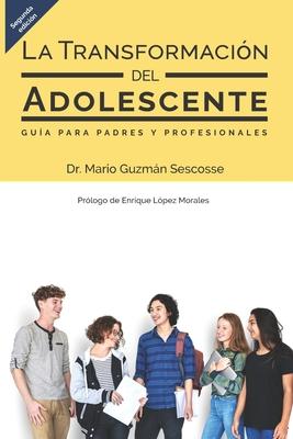 La transformacin del adolescente: Gua para padres y profesionales