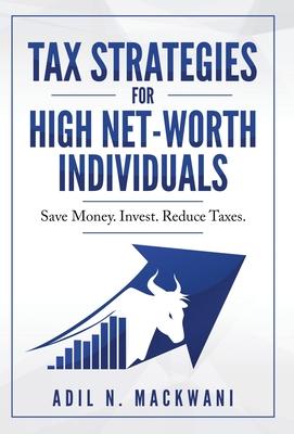 Tax Strategies for High Net-Worth Individuals: Save Money. Invest. Reduce Taxes.