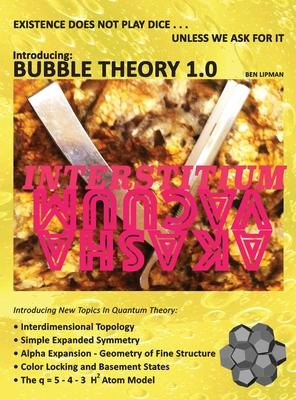 Existence does not play dice . . . unless we ask for it: Introducing BUBBLE THEORY 1.0