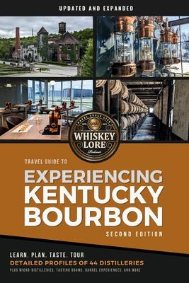Whiskey Lore's Travel Guide to Experiencing Kentucky Bourbon: Second Edition Subscription