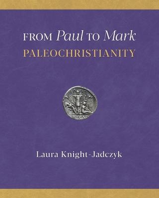 From Paul to Mark: PaleoChristianity