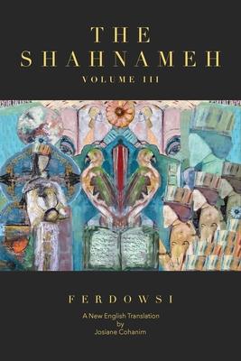 The Shahnameh Volume III: A New English Translation