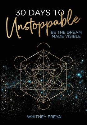 30 Days to Unstoppable: Be the Dream Made Visible