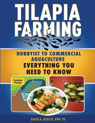 Tilapia Farming: Hobbyist to Commercial Aquaculture, Everything You Need to Know