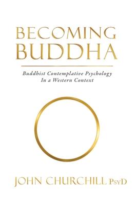 Becoming Buddha: Buddhist Contemplative Psychology in a Western Context