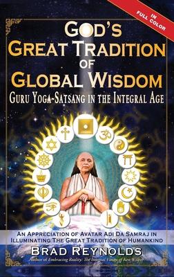 God's Great Tradition of Global Wisdom: Guru Yoga-Satsang in the Integral Age