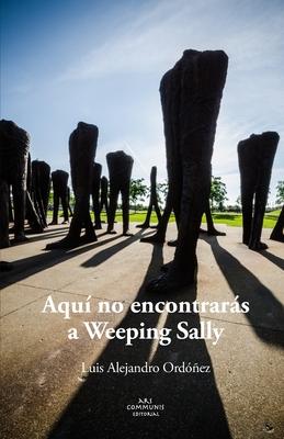 Aqu no encontrars a Weeping Sally