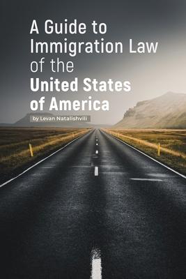 A Guide to Immigration Law of the United States of America