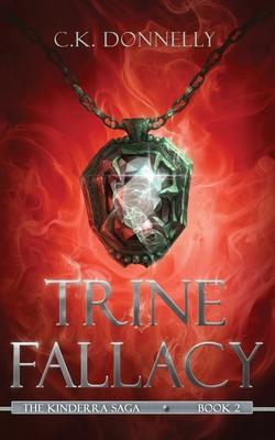 Trine Fallacy: The Kinderra Saga: Book 2