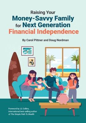 Raising Your Money-Savvy Family For Next Generation Financial Independence