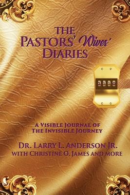 The Pastors' Wives' Diaries: A Visible Journal of The Invisible Journey