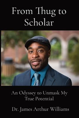 From Thug to Scholar: An Odyssey to Unmask My True Potential