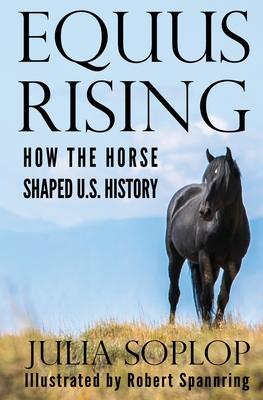 Equus Rising: How the Horse Shaped U.S. History