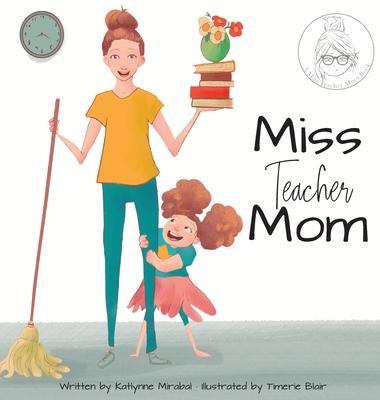 Miss Teacher Mom: (A Miss Teacher Mom Book)