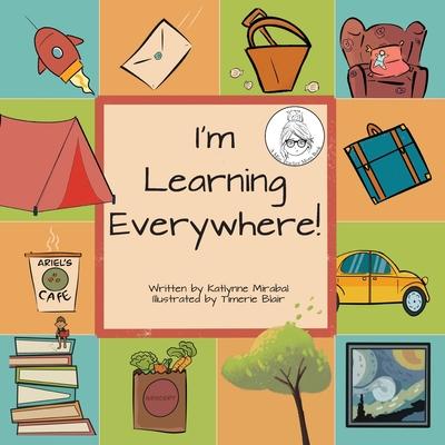 I'm Learning Everywhere: (A Miss Teacher Mom Book)