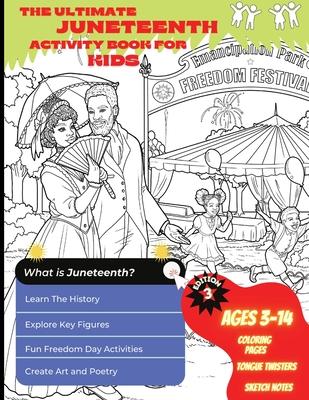 The Ultimate Juneteenth Activity Book For Kids & Young Scholars - ELA, U.S. History, and Art Freedom Day Activities for Kids Grades 2 to 6 - Black His