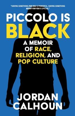 Piccolo Is Black: A Memoir of Race, Religion, and Pop Culture