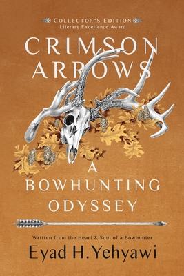 Crimson Arrows: A Bowhunting Odyssey