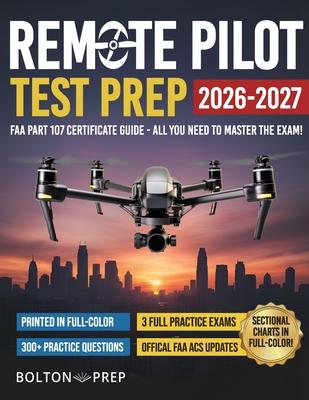 Remote Pilot FAA Part 107 Study Guide in Full-Color: The Complete UAG Test Prep with Full Practice Exams & Bonus Questions Subscription