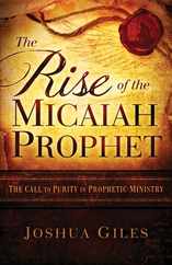 The Rise of the Micaiah Prophet: A Call to Purity in Prophetic Ministry Subscription