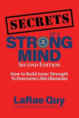 SECRETS of a Strong Mind (2nd edition): How to Build Inner Strength to Overcome Life's Obstacles