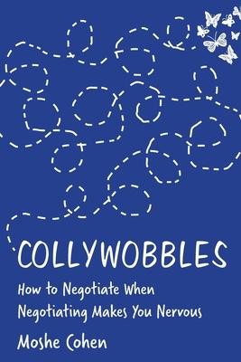 Collywobbles: How to Negotiate When Negotiating Makes You Nervous