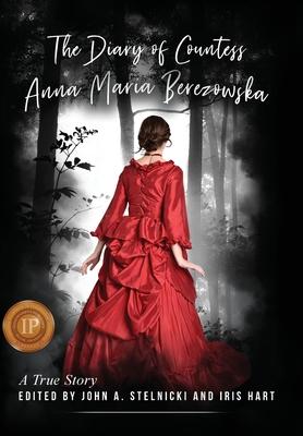 The Diary of Countess Anna Maria Berezowska: A True Story