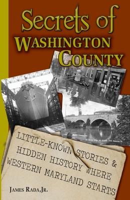 Secrets of Washington County: Little-Known Stories & Hidden History Where Western Maryland Starts Subscription