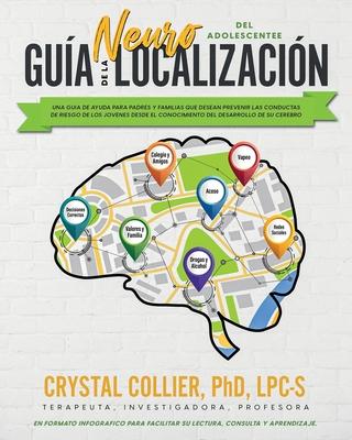 Gua de la NeuroLocalizacin: Una Gua de Ayuda para Padres y Familias Que Desean Prevenir Las Conductas de Riesgo de Los Jvenes Desde el Conocimie