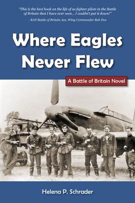 Where Eagles Never Flew: A Battle of Britain Novel