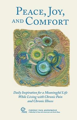 Peace, Joy, and Comfort: Daily Inspiration for a Meaningful Life While Living with Chronic Pain and Chronic Illness