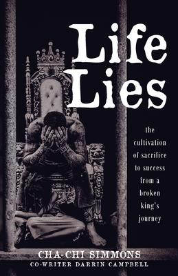 Life Lies: The cultivation of sacrifice to success from a broken king's journey