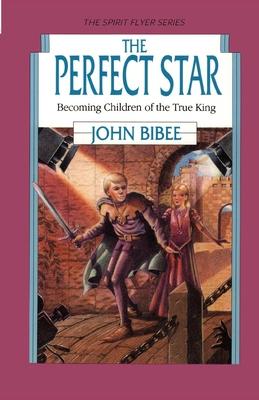 The Perfect Star: Becoming Children of the True King