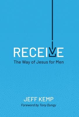 Receive: The Way of Jesus for Men