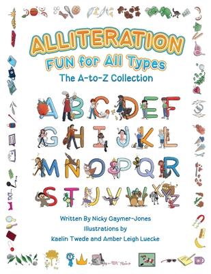 Alliteration Fun For All Types: The A to Z Collection