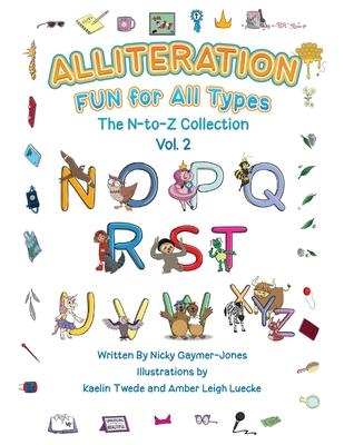 Alliteration Fun For All Types: Volume 2, The N to Z Collection