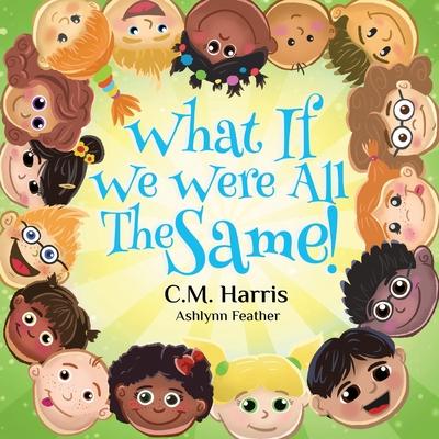 What If We Were All The Same!: A Kindhearted Story About Acceptance, Diversity, and Being Proud of Who You Are, Perfect for ages 4-8 Subscription