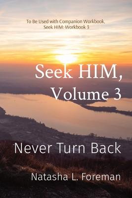 Seek HIM, Volume 3: Never Turn Back