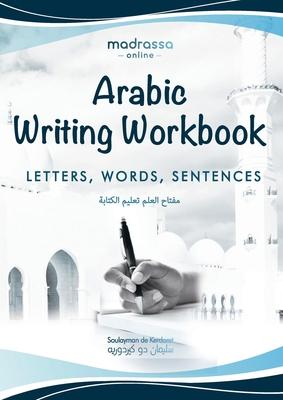 Arabic Writing Workbook: Alphabet, Words, Sentences&#9116;Learn to write Arabic with this large and colorful handwriting workbook. For adults a