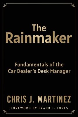 The Rainmaker: Fundamentals of the Car Dealer's Desk Manager