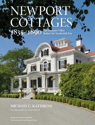 Newport Cottages 1835-1890: The Summer Villas Before the Vanderbilt Era Subscription