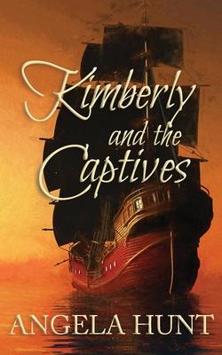 Kimberly and the Captives: Colonial Captives Series, Book 1