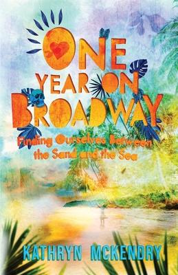 One Year on Broadway: Finding Ourselves Between the Sand and the Sea