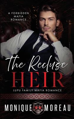 The Recluse Heir: A Forbidden Mafia Romance