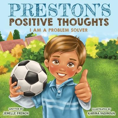 Preston's Positive Thoughts: I Am a Problem Solver Series