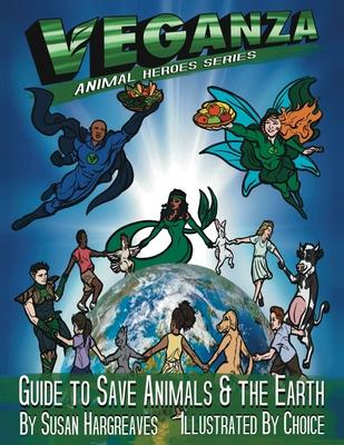 Veganza Animal Heroes Series - Guide to Save Animals & the Earth