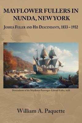 Mayflower Fullers in Nunda, New York: Joshua Fuller and His Descendants, 1833 - 1932